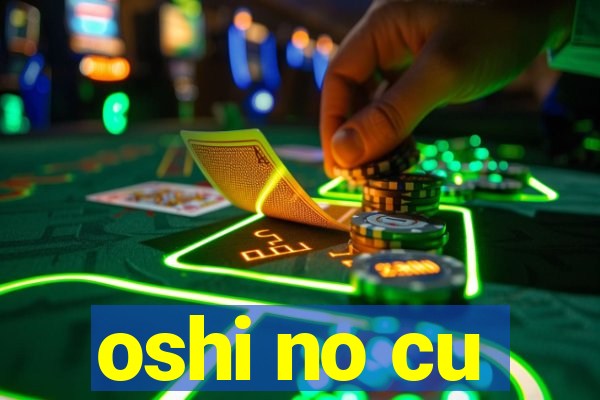 oshi no cu